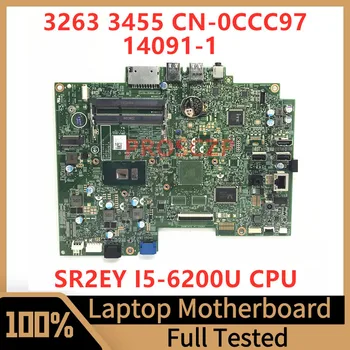CN-0CCC97 0CCC96 CCC97 עבור DELL 3263 3455 מחשב נייד לוח אם 14091-1 עם SR2EY I5-6200U מעבד 100% נבדקו באופן מלא עובד טוב